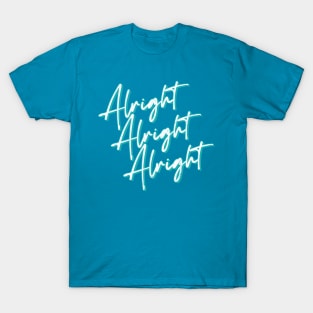 Alright Alright Alright - Dazed & Confused Movie Quote T-Shirt